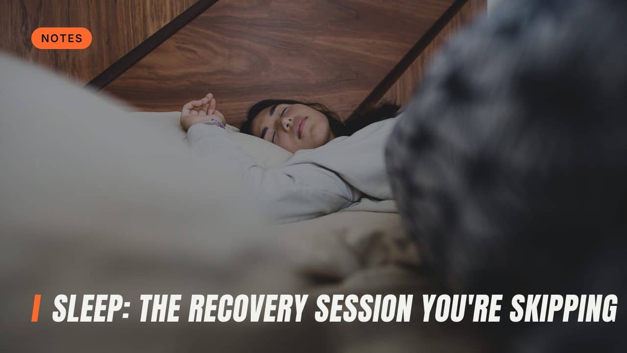 Sleep: The Recovery Session You're Skipping